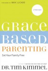 Grace-Based Parenting - Tim Kimmel, Max Lucado