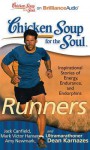 Chicken Soup for the Soul: Runners: 101 Inspirational Stories of Energy, Endurance, and Endorphins - Jack Canfield, Mark Victor Hansen, Amy Newmark, Dean Karnazes