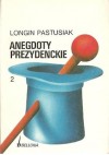 Anegdoty prezydenckie, tom 2 - Longin Pastusiak