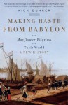 Making Haste from Babylon: The Mayflower Pilgrims and Their World: A New History - Nick Bunker