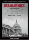 Obamanomics: How Barack Obama Is Bankrupting You and Enriching His Wall Street Friends, Corporate Lobbyists, and Union Bosses - Timothy P. Carney