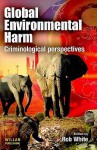 Global Environmental Harm: Criminological Perspectives - R.D. White