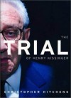 The Trial of Henry Kissinger - Christopher Hitchens