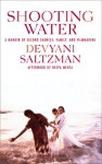 Shooting Water: A Memoir of Second Chances, Family, and Filmmaking - Devyani Saltzman, Deepa Mehta