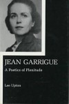 Jean Garrigue: A Poetics of Plenitude - Lee Upton