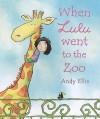 When Lulu Went to the Zoo - Andy Ellis