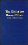 The Girl in the House of Hate: Being an Exact & Faithful Account of the Trial of Lizzie Borden - Charles Samuels, Louise Samuels