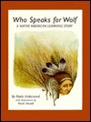 Who Speaks for Wolf: A Native American Learning Story - Paula Underwood