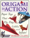 Origami In Action: Paper Toys That Fly, Flag, Gobble and Inflate! - Robert J. Lang