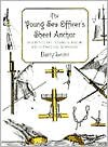 The Young Sea Officer's Sheet Anchor, Or A Key To The Leading Of Rigging And To Practical Seamanship - Darcy Lever