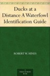 Ducks at a Distance A Waterfowl Identification Guide - Robert W. Hines