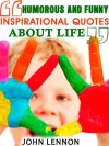 Humorous and Funny Inspirational Quotes about Life (Must Read Essential Inspirational Quotes) - John Lennon