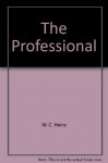 The professional (The Arbor House library of contemporary Americana) - W.C. Heinz