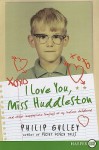 I Love You, Miss Huddleston, and Other Inappropriate Longings of My Indiana Childhood - Philip Gulley