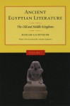 Ancient Egyptian Literature: Volume I: The Old and Middle Kingdoms: 1 - Miriam Lichtheim, Hans-Werner Fischer-Elfert, Joseph G. Manning