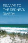 Escape to the Redneck Riviera - Thomas M. Campbell