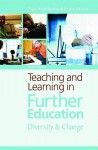 Teaching and Learning in Further Education: Diversity and Change - Prue Huddleston