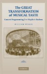 The Great Transformation of Musical Taste: Concert Programming from Haydn to Brahms - William Weber