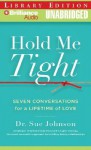 Hold Me Tight: Seven Conversations for a Lifetime of Love - Sue Johnson