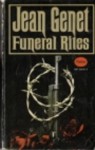 Funeral Rites - Jean Genet, Bernard Frechtman