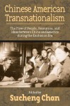 Chinese American Transnationalism: The Flow of People, Resources - Sucheng Chan
