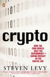 Crypto: How the Code Rebels Beat the Government--Saving Privacy in the Digital Age - Steven Levy