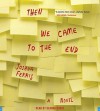 Then We Came to the End: A Novel (Audio) - Joshua Ferris, Deanna Hurst