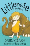 Littlenose the Hero - John Grant, Ross Collins