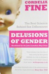 Delusions of Gender: The Real Science behind Sex Differences - Cordelia Fine