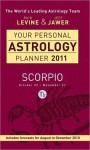 Your Personal Astrology Planner 2011: Scorpio - Rick Levine, Jeff Jawer