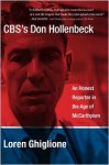 CBS's Don Hollenbeck: An Honest Reporter in the Age of McCarthyism - Loren Ghiglione