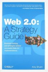 Web 2.0: A Strategy Guide: Business thinking and strategies behind successful Web 2.0 implementations. - Amy Shuen