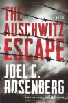 The Auschwitz Escape - Joel C. Rosenberg