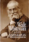 Walt Whitman, A Life - Justin Kaplan