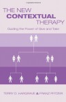 The New Contextual Therapy: Guiding the Power of Give and Take - Claire Hargrave