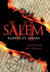 Salem VI: Rebecca's Rising - Jack Heath, John Thompson