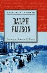 A Historical Guide to Ralph Ellison - Steven Tracy