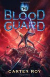 The Blood Guard - Carter Roy