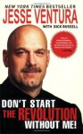 Don't Start the Revolution Without Me! - Jesse Ventura, Dick Russell