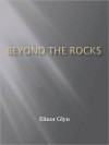 Beyond The Rocks - Elinor Glyn