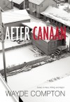 After Canaan: Essays on Race, Writing, and Region - Wayde Compton