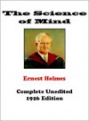 The Science of Mind - Complete Original Edition - Ernest Holmes