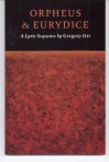 Orpheus & Eurydice: A Lyric Sequence - Gregory Orr