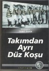 Takımdan Ayrı Düz Koşu - Tanıl Bora