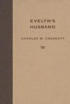 Evelyn's Husband - Charles W Chesnutt, Matthew Wilson