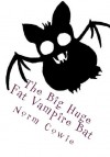 The Big Huge Fat Vampire Bat - Norm Cowie