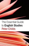 The Essential Guide to English Studies - Peter Childs