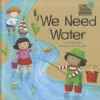 We Need Water - Charles Ghigna, Ag Jatkowska