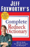 Jeff Foxworthy's Complete Redneck Dictionary: All the Words You Thought You Knew the Meaning Of - Jeff Foxworthy