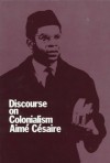 Discourse on Colonialism - Aimé Césaire, Joan Pinkham